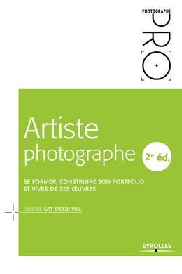 Artiste photographe, 2e édition -  - Editions Eyrolles