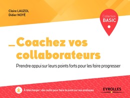 Coachez vos collaborateurs - Claire Lauzol, Didier Noyé - Editions Eyrolles