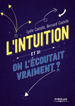 L'intuition - Bernard Castells, Lydie Castells - Editions Eyrolles