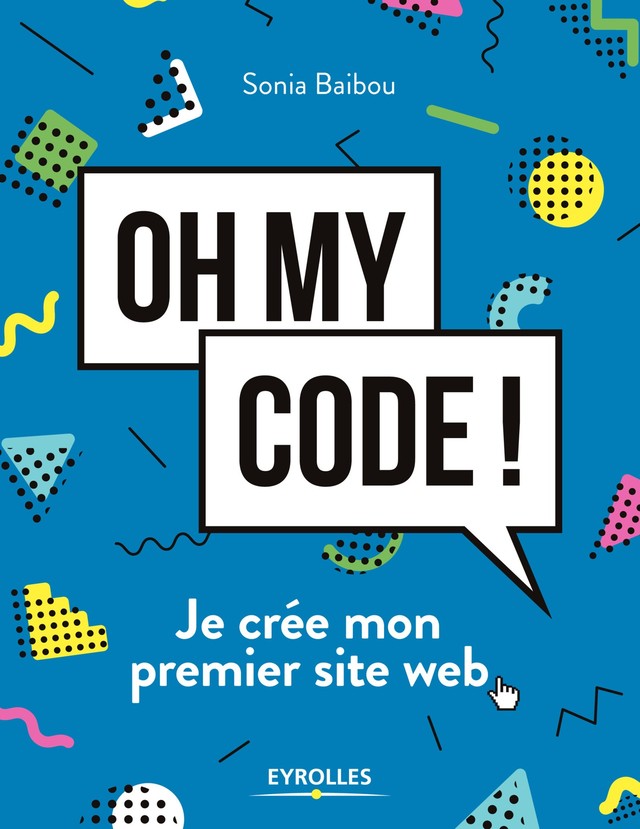 Oh my code ! - Sonia Baibou - Editions Eyrolles
