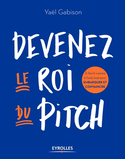 Devenez le roi du pitch - Yaël Gabison - Editions Eyrolles