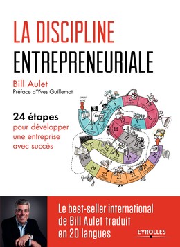 La discipline entrepreneuriale - Bill Aulet - Editions Eyrolles
