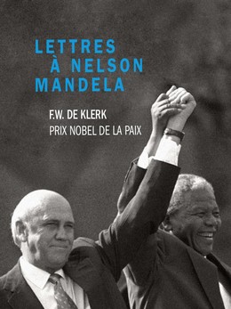 Lettres à Nelson Mandela - Frederik Willem de Klerk - Débats publics
