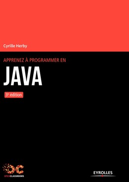 Apprenez à programmer en Java - Cyrille Herby - Editions Eyrolles