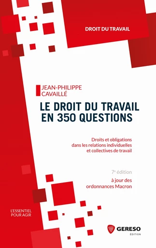 Le droit du travail en 350 questions - Jean-Philippe Cavaillé, Gwenaëlle Leray - Gereso