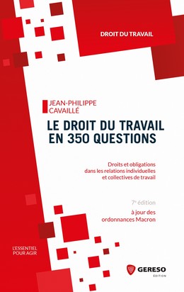 Le droit du travail en 350 questions - Jean-Philippe Cavaillé, Gwenaëlle Leray - Gereso