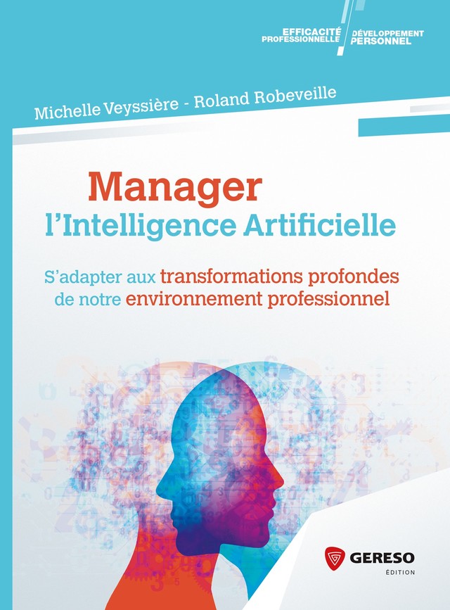 Manager l'intelligence artificielle - Roland Robeveille, Michelle Veyssière - Gereso