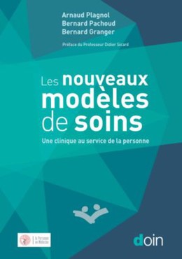 Les nouveaux modèles de soins - Arnaud Plagnol, Bernard Pachoud, Bernard Granger - John Libbey