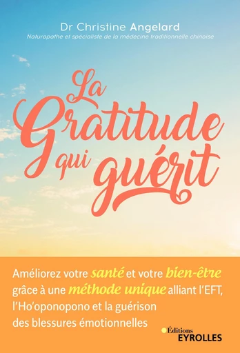 La gratitude qui guérit - Christine Angelard - Eyrolles