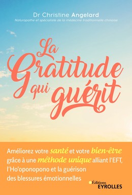 La gratitude qui guérit - Christine Angelard - Editions Eyrolles