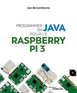 Programmer en Java avec un Raspberry Pi - Jean-Bernard Boichat - Editions Eyrolles