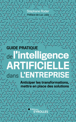 Guide pratique de l'intelligence artificielle dans l'entreprise - Stéphane Roder - Eyrolles