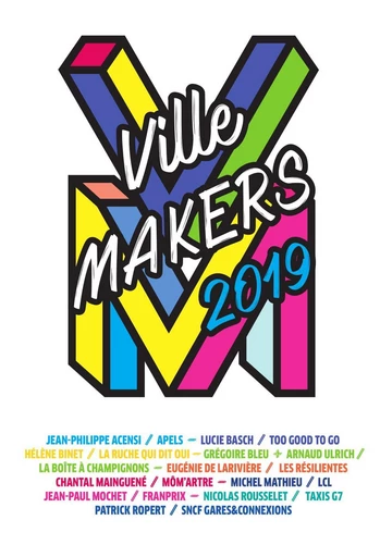 Ville Makers 2019 - Michel Mathieu, Jean-Philippe Acensi, Lucie Basch, Hélène Binet, Grégoire Bleu, Arnaud Ulrich, Eugénie De Larivière, Chantal Mainguené, Jean-Paul Mochet, Nicolas Rousselet, Patrick Ropert - Débats publics