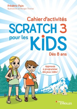 Cahier d'activités Scratch 3 - Frédéric Pain - Editions Eyrolles