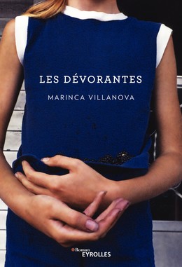 Les dévorantes - Marinca Villanova - Editions Eyrolles