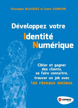 Développez votre identité numérique - Christophe Blazquez, Samir Zamoum - Gereso