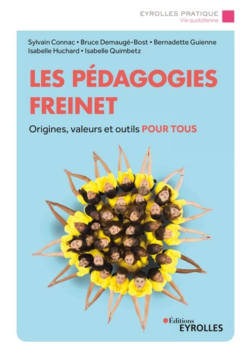 Les pédagogies Freinet - Isabelle Quimbetz, Isabelle Huchard, Bernadette Guienne, Bruce Demaugé-Bost, Sylvain Connac - Editions Eyrolles