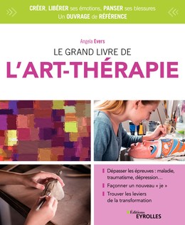 Le grand livre de l'art-thérapie - Angela Evers - Editions Eyrolles