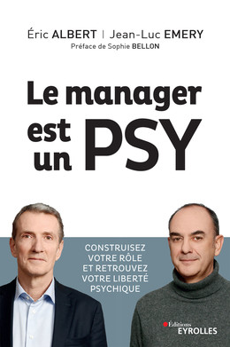 Le manager est un psy - Jean-Luc Emery, Eric Albert - Eyrolles