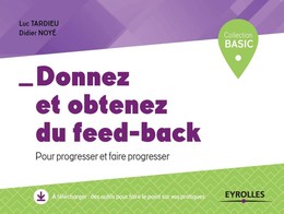 Donnez et obtenez du feed-back - Luc Tardieu, Didier Noyé - Eyrolles