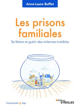 Les prisons familiales - Anne-Laure Buffet - Editions Eyrolles