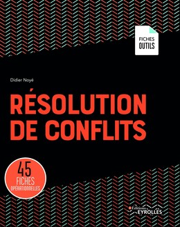Résolution de conflits - Didier Noyé - Editions Eyrolles