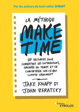La méthode Make time - Jake Knapp, John Zeratsky - Editions Eyrolles