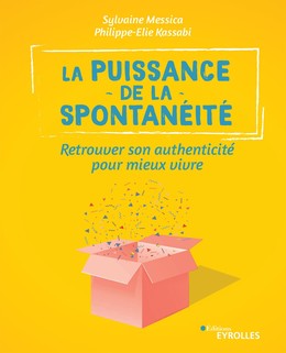 La puissance de la spontanéité - Philippe-Elie Kassabi, Sylvaine Messica - Editions Eyrolles