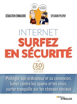 Internet, surfez en sécurité - Sébastien Ermacore, Sylvain Pilpay - Editions Eyrolles