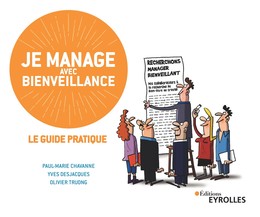 Je manage avec bienveillance - Yves Desjacques, Olivier Truong, Paul-Marie Chavanne - Editions Eyrolles