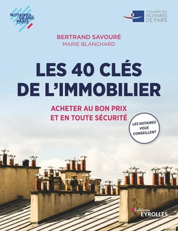 Les 40 clés de l'immobilier - Bertrand Savouré, Marie Blanchard - Editions Eyrolles
