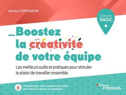 Boostez la créativité de votre équipe - Martine Compagnon - Editions Eyrolles