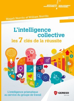L'intelligence collective : les 7 clés de la réussite - Magali Norrito, William NORRITO - Gereso