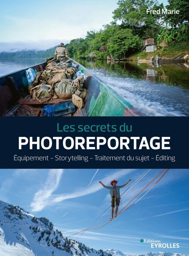 Les secrets du photoreportage - Fred Marie - Eyrolles