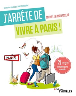 J'arrête de vivre à Paris ! - Muriel Ighmouracène - Editions Eyrolles