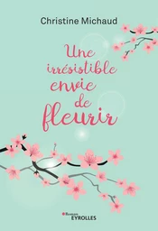 Une irrésistible envie de fleurir