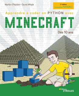 Apprendre à coder en Python avec Minecraft - Martin O'Hanlon, David Whale - Editions Eyrolles