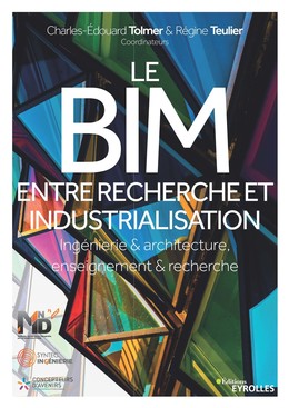 Le BIM entre recherche et industrialisation - Charles-Edouard Tolmer, Régine Teulier - Editions Eyrolles