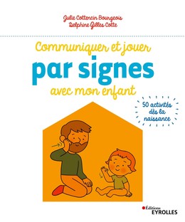 Communiquer et jouer par signes avec mon enfant -  - Editions Eyrolles