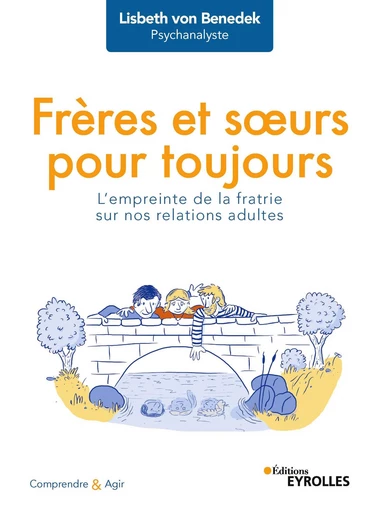 Frères et soeurs pour toujours - Lisbeth von Benedek - Editions Eyrolles