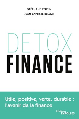Detox finance - Stéphane Voisin, Jean-Baptiste Bellon - Editions Eyrolles