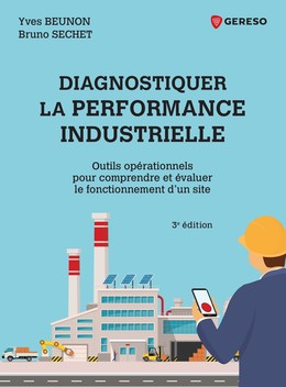 Diagnostiquer la performance industrielle - outils operationnels pour comprendre et evaluer le fonct - Yves Beunon, Bruno Séchet - Gereso