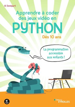 Apprendre à coder des jeux vidéo en Python - Al Sweigart - Editions Eyrolles