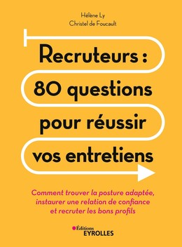 Recruteurs : 80 questions pour réussir vos entretiens - Christel de Foucault, Hélène Ly - Editions Eyrolles