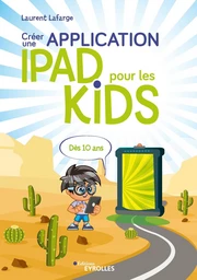 Créer une application iPad pour les kids - Laurent Lafarge - Editions Eyrolles