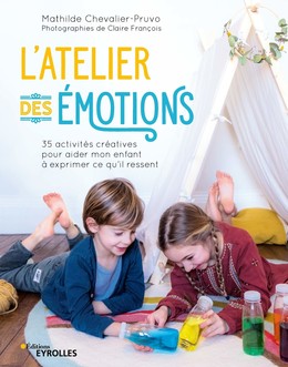 L'atelier des émotions - Mathilde Chevalier-Pruvo - Editions Eyrolles