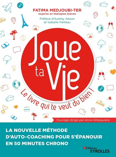 Joue ta Vie, le livre qui te veut du bien ! - Fatima Medjoubi-Ter - Eyrolles