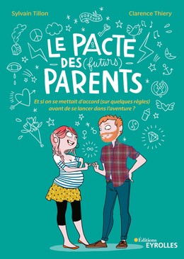 Le pacte des (futurs) parents - Clarence Thiery, Sylvain Tillon - Editions Eyrolles