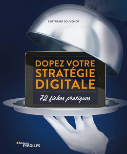 Dopez votre stratégie digitale - Bertrand Jouvenot - Editions Eyrolles