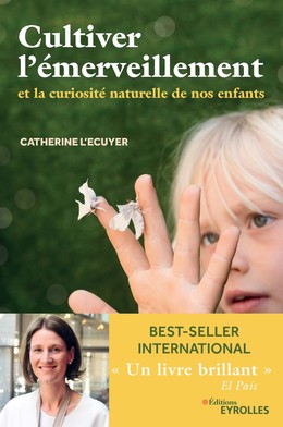 Cultiver l'émerveillement - Catherine L'Ecuyer - Editions Eyrolles